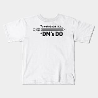 Swords Don't Kill DM's Do Dungeons and Dragons Player Kids T-Shirt